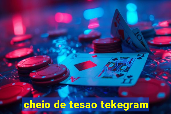 cheio de tesao tekegram